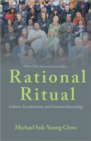 "Rational Ritual: Culture, Coordination, and Common Knowledge" by Michael Suk-Young Chwe (Source: Michael Suk-Young Chwe)